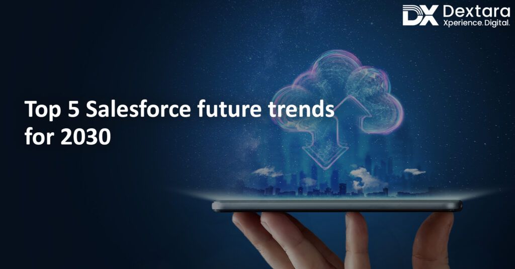 Top 5 Salesforce future trends for 2030