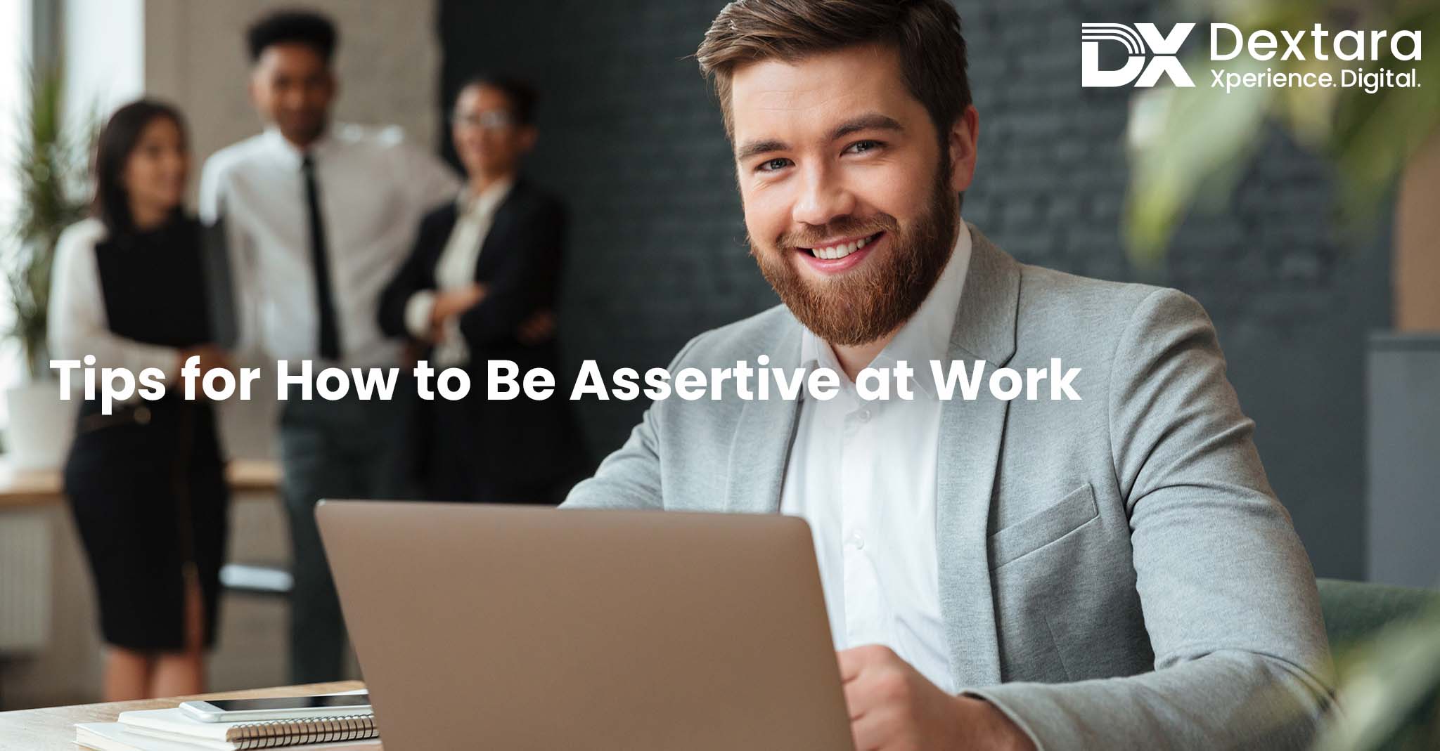 know these top 6 ways to be assertive at work